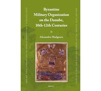 Byzantine Military Organization on the Danube, 10th-12th Centuries: 22 (East Central and Eastern Europe in the Middle Ages, 450-1450)