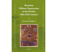 Byzantine Military Organization on the Danube, 10th-12th Centuries: 22 (East Central and Eastern Europe in the Middle Ages, 450-1450)