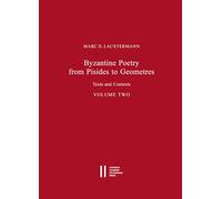 Byzantine Poetry from Pisides to Geometres: Texts and Contexts. Volume Two: 24/2 (Wiener Byzantinistische Studien)