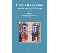 Byzantine Religious Culture: Studies in Honor of Alice-Mary Talbot: 92 (The Medieval Mediterranean, 92)