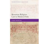 Byzantine Religious Law in Medieval Italy (Oxford Studies in Byzantium)