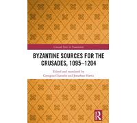 Byzantine Sources for the Crusades, 1095-1204