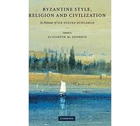 Byzantine Style, Religion and Civilization: In Honour of Sir Steven Runciman