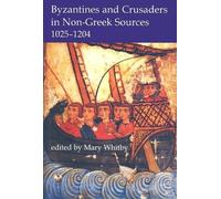 Byzantines and Crusaders in Non-Greek Sources, 1025-1204 9780197263785