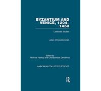 Byzantium and Venice, 1204-1453: Collected Studies (Variorum Collected Studies)