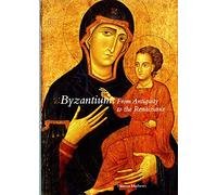 Byzantium - From Antiquity to the Renaissance