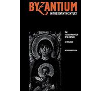 Byzantium in the Seventh Century: The Transformation of a Culture