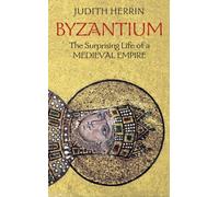 Byzantium: The Surprising Life of a Medieval Empire by Judith Herrin (2008-02-03)