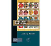 Byzantium Unbound (Past Imperfect)