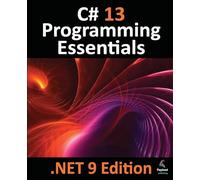 C# 13 Programming Essentials - .NET 9 Edition: Learn C# and .Net 9 Programming using Visual Studio Code