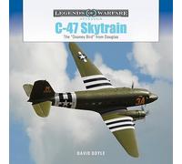 C-47 Skytrain: The "Gooney Bird" from Douglas: 67 (Legends of Warfare: Aviation, 67)