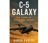 C-5 Galaxy: The Dawn of Strategic Airlift