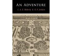 C a E Moberly E F Jourdain An Adventure (Paperback)