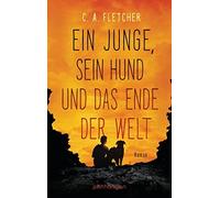 C.A. Fletcher Vanessa La Ein Junge, sein Hund und das Ende der Welt: (Hardback)