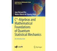 C*-Algebras and Mathematical Foundations of Quantum Statistical Mechanics – An Introduction