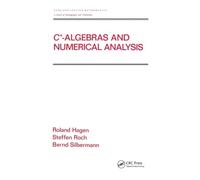 C* - Algebras and Numerical Analysis: 236 (Chapman & Hall/CRC Pure and Applied Mathematics)
