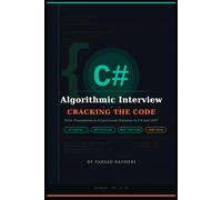 C# Algorithmic Interview: Cracking the Code: rom Foundations to Expert-Level Solutions in C# and .NET