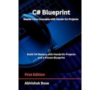C# Blueprint: Master Core Concepts with Hands-On Projects