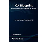 C# Blueprint: Master Core Concepts with Hands-On Projects