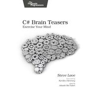 C# Brain Teasers: Exercise Your Mind (Pragmatic Programmers)