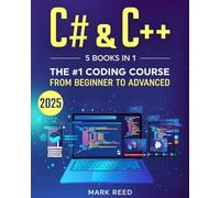 C# & C++: 5 Books in 1 - The #1 Coding Course from Beginner to Advanced (Computer Programming)