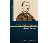 C. C. a. Christensen : A Mormon Visionary