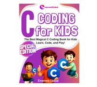 C Coding for Kids: The Best Magical C Coding Book for Kids - Learn, Code, and Play! (Coding for KIDS - The Coder Knights on C, C++, and C# Adventures for Kids)