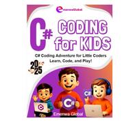 C# Coding for Kids: The C# Coding Adventure for Little Coders - Learn, Code & Play! (Coding for KIDS - The Coder Knights on C, C++, and C# Adventures for Kids)