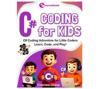 C# Coding for Kids: The C# Coding Adventure for Little Coders - Learn, Code & Play! (Coding for KIDS - The Coder Knights on C, C++, and C# Adventures for Kids)