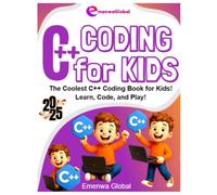 C++ Coding for KIDS: The Coolest C++ Coding Books for Kids - Learn, Code, and Play! (Coding for KIDS - The Coder Knights on C, C++, and C# Adventures for Kids)