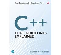 C++ Core Guidelines Explained