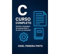 C: Curso Completo: Domine a linguagem de programação C do zero ao avançado