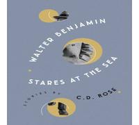 C.D. Rose Walter Benjamin Stares at the Sea Paperback Book C.D. Rose Multicolor