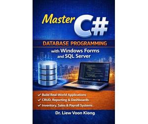 C# Database Programming with Windows Forms and SQL Server Subtitle:: Build Practical Desktop Business Applications with Visual Studio 2026, ADO.NET, LINQ, and Real-World Projects