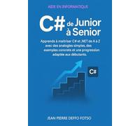 C# de Junior à Senior: Apprends à maîtriser C# et .NET de A à Z avec des analogies simples, des exemples concrets et une progression adaptée aux débutants.