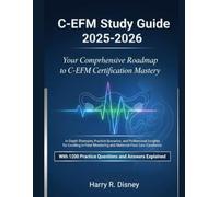 C-EFM Stidy Guide 2025-2026: In-Depth Strategies, Practice Scenarios, and Professional Insights for Excelling in Fetal Monitoring and Maternal-Fetal ... 1200 Practice Questions and Answers Explained