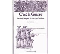 C’est la Guerre: Fast Play Wargame for the Age of Muskets & Proposed Army Lists - 2nd Edition