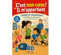 C’est mon corps il m appartient BD Prévention en club sportif Intimité et consentement: Bande dessinée livre enfant 5 6 7 8 9 10 11 12 ans respect: 2 (BD de prévention douce)