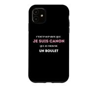 C’est pas parce que je suis canon que je cherche un boulet Case for iPhone 11
