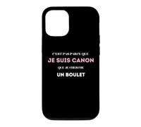 C’est pas parce que je suis canon que je cherche un boulet Case for iPhone 12/12 Pro