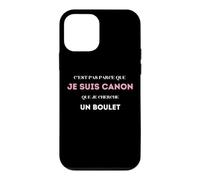 C’est pas parce que je suis canon que je cherche un boulet Case for iPhone 12 mini