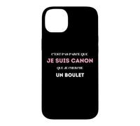 C’est pas parce que je suis canon que je cherche un boulet Case for iPhone 14 Plus