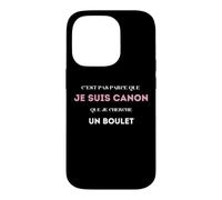 C’est pas parce que je suis canon que je cherche un boulet Case for iPhone 14 Pro