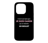 C’est pas parce que je suis canon que je cherche un boulet Case for iPhone 15 Pro