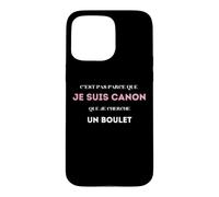 C’est pas parce que je suis canon que je cherche un boulet Case for iPhone 15 Pro Max