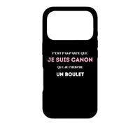 C’est pas parce que je suis canon que je cherche un boulet Case for iPhone 17 Pro