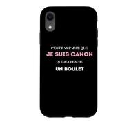 C’est pas parce que je suis canon que je cherche un boulet Case for iPhone XR