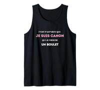 C’est pas parce que je Suis Canon que je cherche un Boulet Tank Top