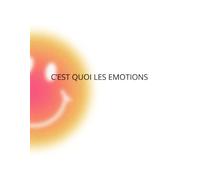 C 'est quoi les émotions: Livre conçue pour les enfants de 4 à 7 ans comment gérer leurs émotions