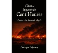 C’était … la guerre de Cent Heures: Premier choc du monde d’après